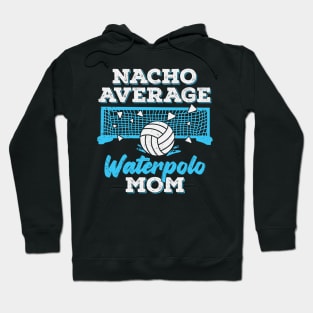 Nacho Average Waterpolo Mom Hoodie